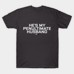 AnniXX: He's My Penultimate Husband T-Shirt